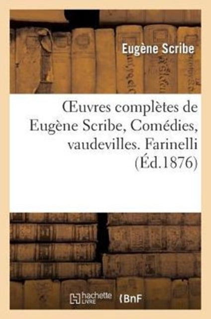 Book cover of: Oeuvres Completes de Eugene Scribe, Comedies, Vaudevilles. Farinelli