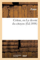 Book cover of: Criton, Ou Le Devoir Du Citoyen (Ed.1898)