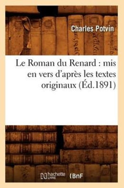 Book cover of: Le Roman Du Renard: MIS En Vers d'Apres Les Textes Originaux, (Ed.1891)