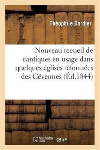 Book cover of: Nouveau Recueil de Cantiques En Usage Dans Quelques Eglises Reformees Des Cevennes