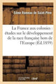 Book cover of: France Aux Colonies: Etudes Sur Le Developpement de la Race Francaise Hors de l'Europe