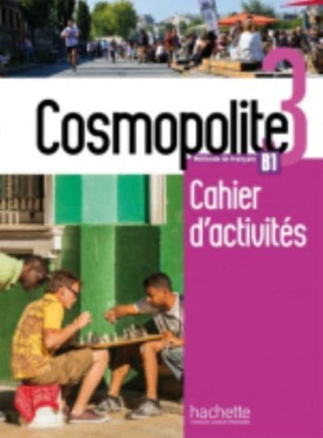 Book cover of: Cosmopolite 3 - Cahier d'activites B1. By: Anaïs Mater