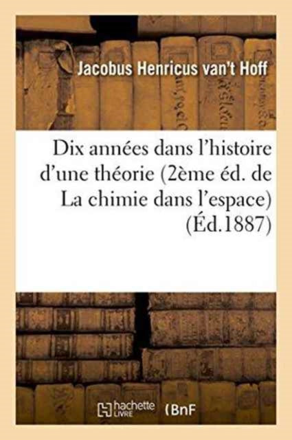 Book cover of: Dix Annees Dans l'Histoire d'Une Theorie 2eme Ed. de la Chimie Dans l'Espace