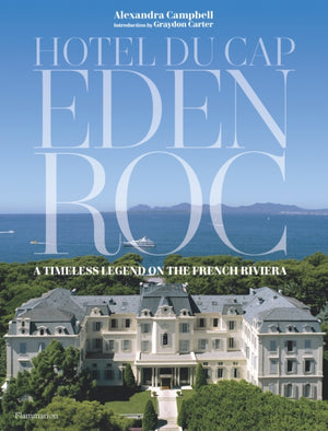 Hotel du Cap-Eden-Roc, A Timeless Legend on the French Riviera