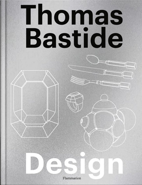 Book cover of: Thomas Bastide: Design. By: Thomas Bastide
