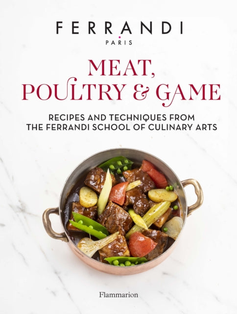 Meat, Poultry & Game, Recipes and Techniques from the Ferrandi School of Culinary Arts 9782080456816 Ferrandi Paris
