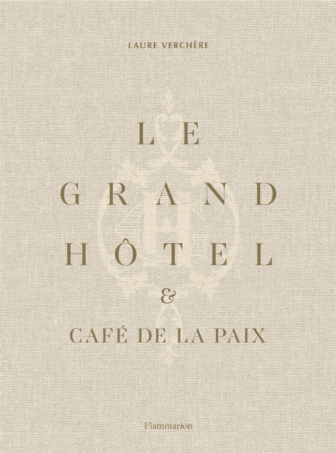 Book cover of: Le Grand Hotel & Cafe de la Paix. By: Laure Verchère