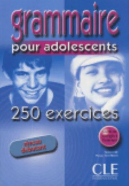 Book cover of: Grammaire 250 exercices pour adolescents - Niveau debutant - Cahier d'activites. By: Bie