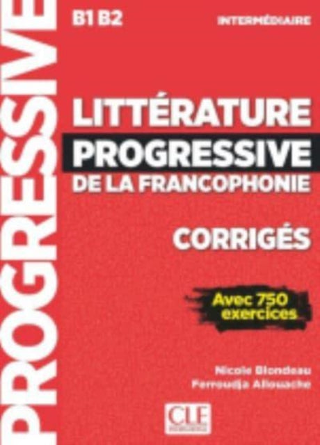 Book cover of: Litterature progressive de la Francophonie : Corriges B1/B2. By: Ferroudja Allouache