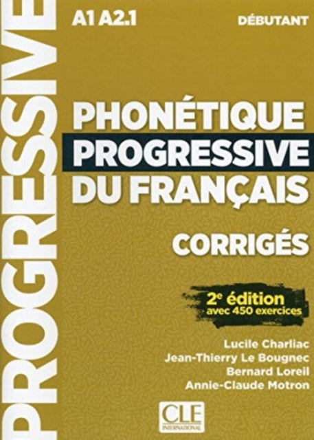 Book cover of: Phonetique progressive du francais: Niveau debutant (A1/A2) - Corriges. By: Lucile Charliac