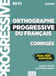 Book cover of: Orthographe progressive du francais - Niveau avance (B2/C1) - Corriges
