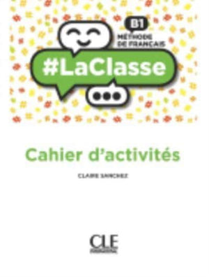 #LaClasse - Niveau B1 - Cahier d'activites