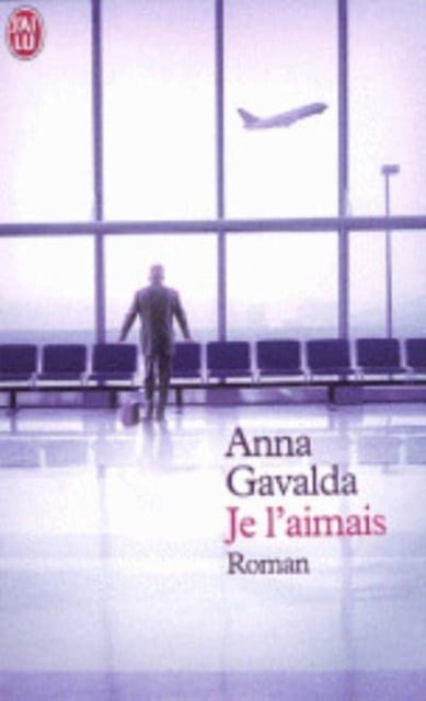 Book cover of: Je l'aimais. By: Anna Gavalda