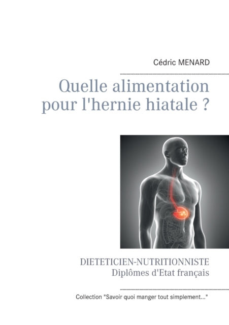 Book cover of: Quelle alimentation pour l'hernie hiatale ?. By: Cédric Menard