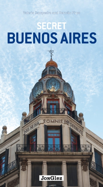 Book cover of: Secret Buenos Aires Guide. By: Valeria Sampedro