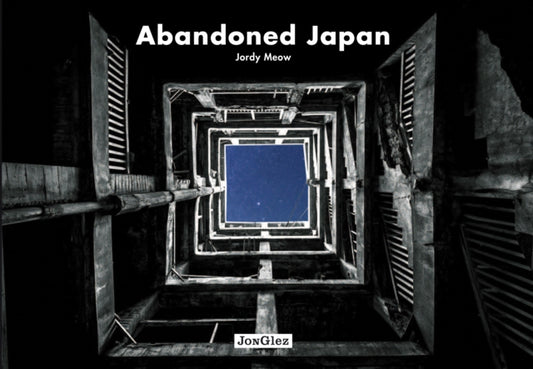 Book cover of: Abandoned Japan. By: Jordy Meow