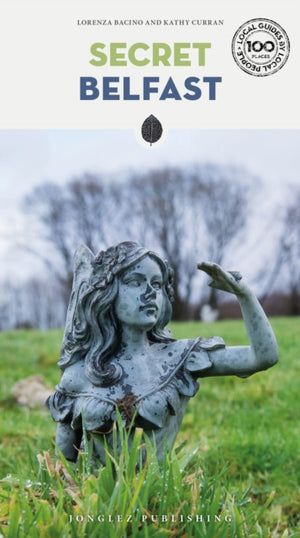Secret Belfast Guide, A guide to the unusual and unfamiliar