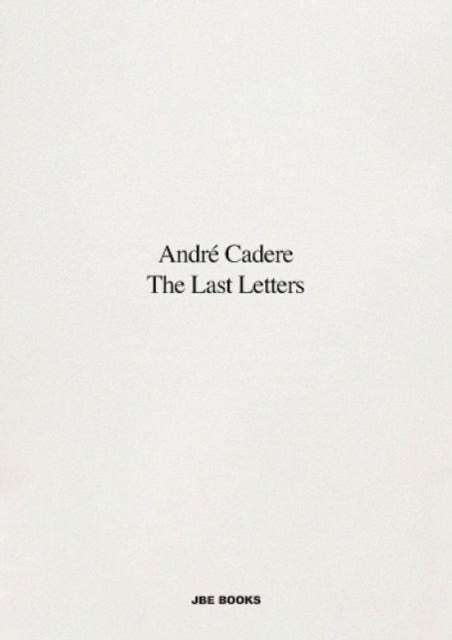 Book cover of: Last Letters (Letters About a Work). By: Andre Cadere