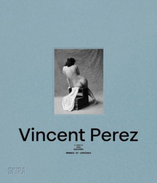 Book cover of: Vincent Perez: Lights and Shadows (Bilingual edition). By: Vincent Perez