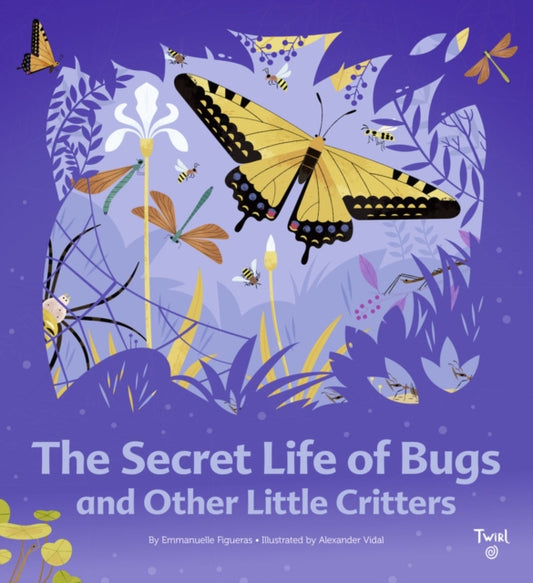 Book cover of: Secret Life of Bugs. By: Emmanuelle Figueras