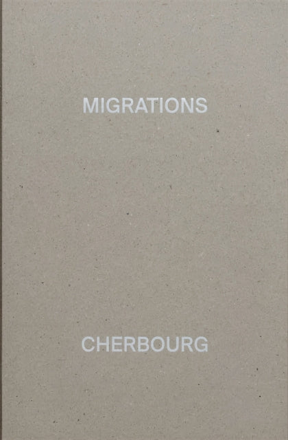 Book cover of: MIGRATIONS, CHERBOURG. By: Alexandre GUIRKINGER
