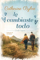 Book cover of: Lo cambiaste todo. By: Catherine Bybee