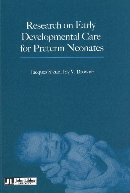 Book cover of: Research on Early Developmental Care for Preterm Neonates. By: Jacques Sizun