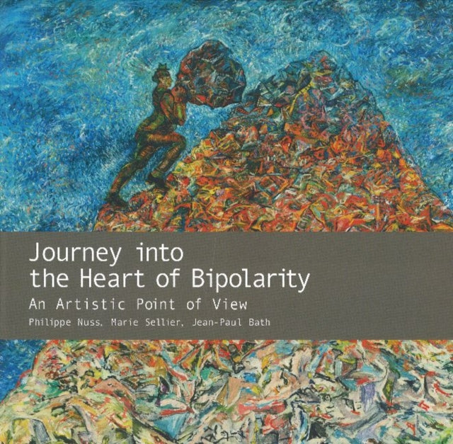 Book cover of: Journey into the Heart of Bipolarity. By: Philippe Nuss