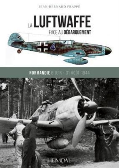 Book cover of: La Luftwaffe Face Au DeBarquement. By: Jean-Bernard Frappé