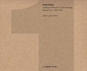 Frank Gehry: Catalogue Raisonne of the Drawings Vol I, 1954-1978