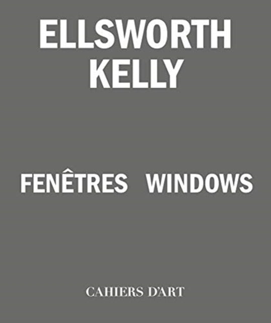 Book cover of: Ellsworth Kelly – Windows / Fenetres. By: Ellsworth Kelly