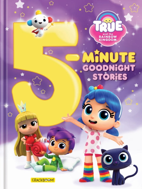 Book cover of: True and The Rainbow Kingdom: 5-Minute Goodnight Stories. By: Anne Anne Paradis