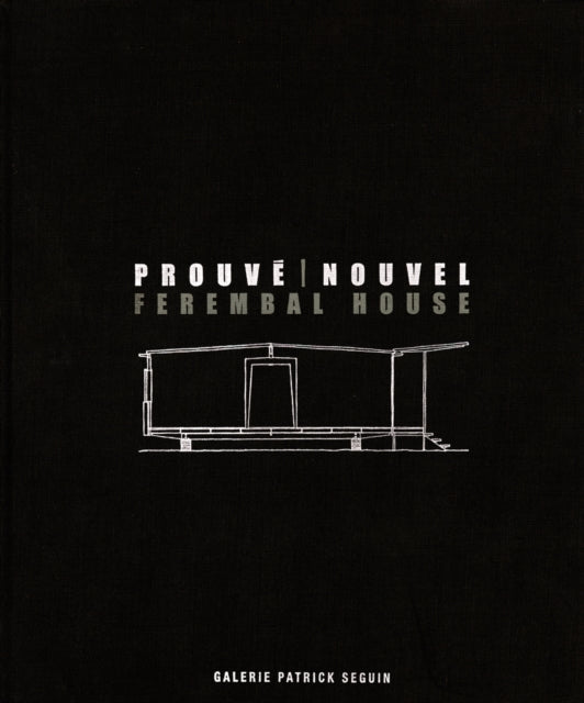 Book cover of: Jean Prouve & Jean Nouvel: Ferembal House. By: Jean Nouvel