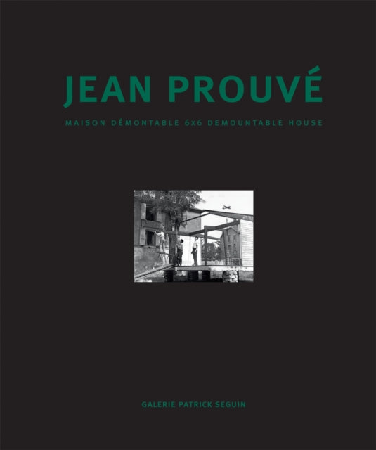 Book cover of: Jean Prouve - Maison Demontable 6x6 Demountable House. By: Jean Prouvé
