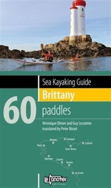 Book cover of: Sea Kayaking Guide Brittany. By: Olivier, Veronique, Lecointre, Guy