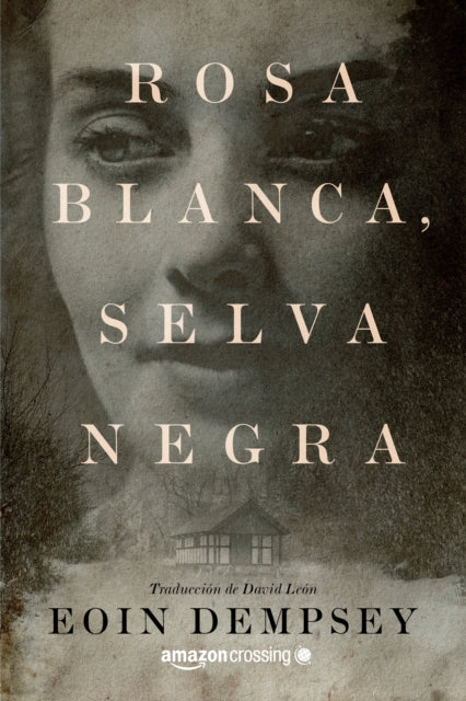 Book cover of: Rosa Blanca, Selva Negra. By: Eoin Dempsey