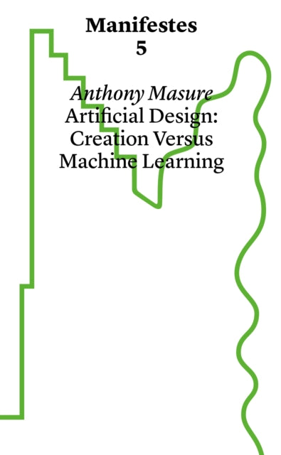 Book cover of: Manifestes 5: Design Under Artifice. By: Anthony Masure
