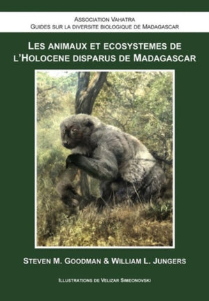 Les Animaux et Ecosystemes de l`Holocene Disparus de Madagascar
