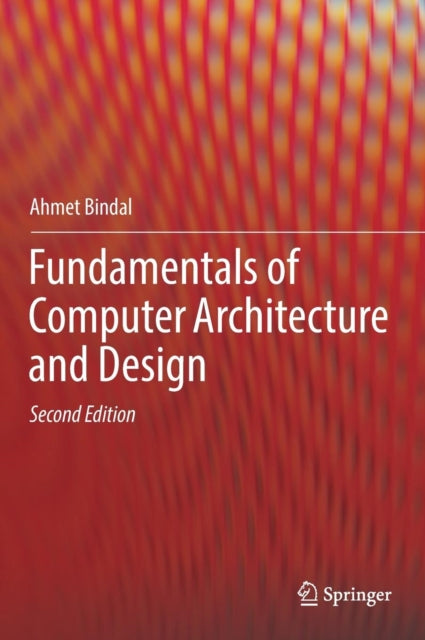 Book cover of: Fundamentals of Computer Architecture and Design. By: Ahmet Bindal