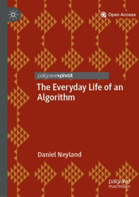 Book cover of: Everyday Life of an Algorithm. By: Daniel Neyland
