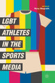 Book cover of: LGBT Athletes in the Sports Media. By: Rory Magrath
