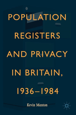 Population Registers and Privacy in Britain, 1936—1984