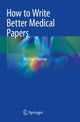 Book cover of: How to Write Better Medical Papers. By: Michael Hanna