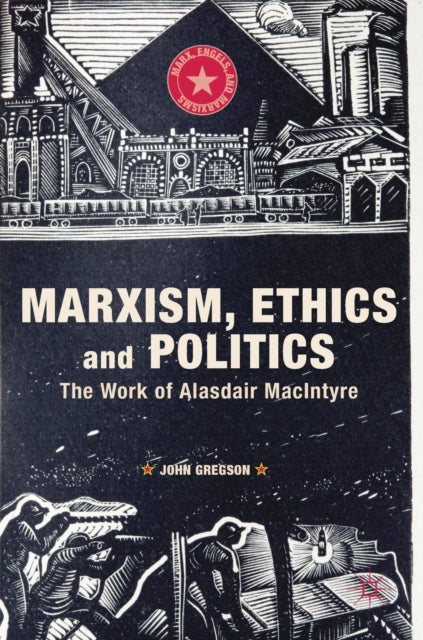 Book cover of: Marxism, Ethics and Politics. By: John Gregson