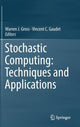Book cover of: Stochastic Computing: Techniques and Applications. By: Warren J. Gross