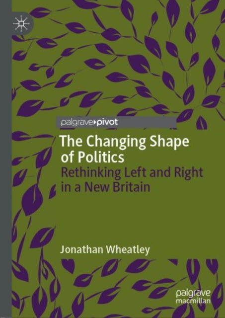Book cover of: Changing Shape of Politics. By: Jonathan Wheatley