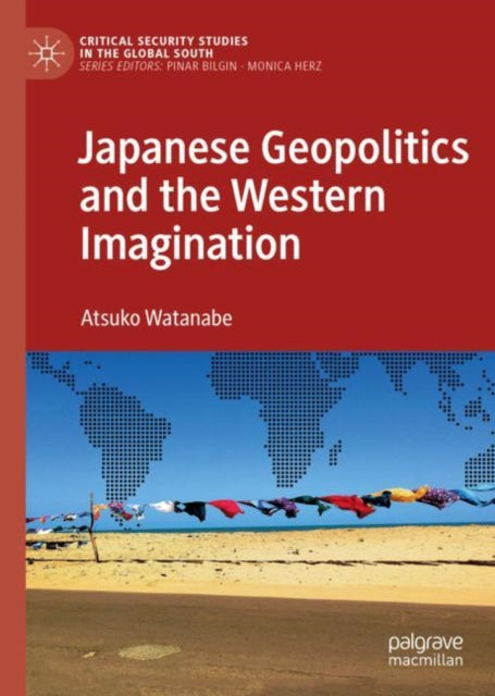Book cover of: Japanese Geopolitics and the Western Imagination. By: Atsuko Watanabe