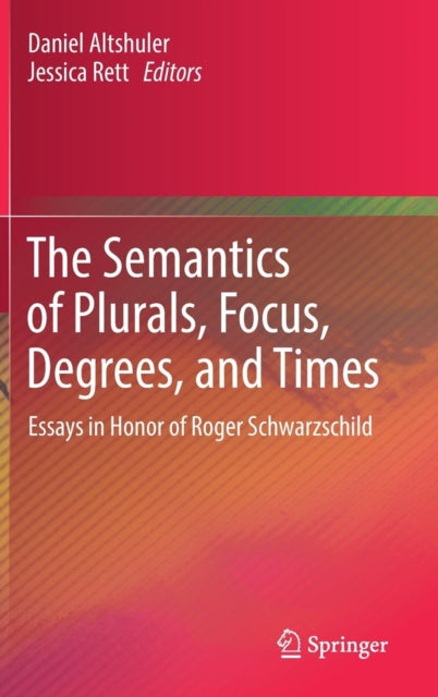 Book cover of: Semantics of Plurals, Focus, Degrees, and Times. By: Daniel Altshuler