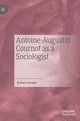 Book cover of: Antoine-Augustin Cournot as a Sociologist. By: Robert Leroux