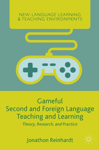 Book cover of: Gameful Second and Foreign Language Teaching and Learning. By: Jonathon Reinhardt